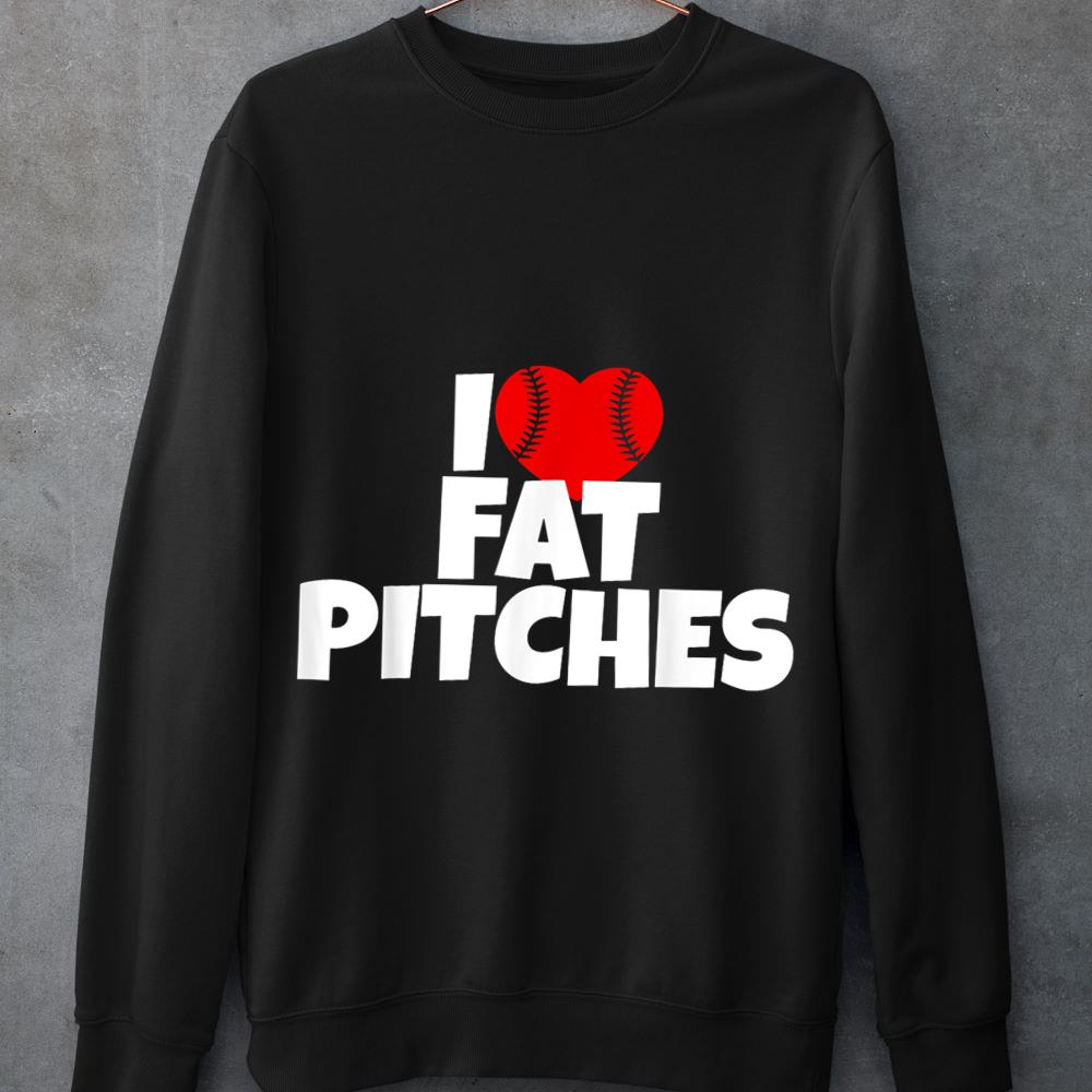 Mckenzieshoponline - I Love Fat Pitches I Heart Fat Pitches Sweatshirt