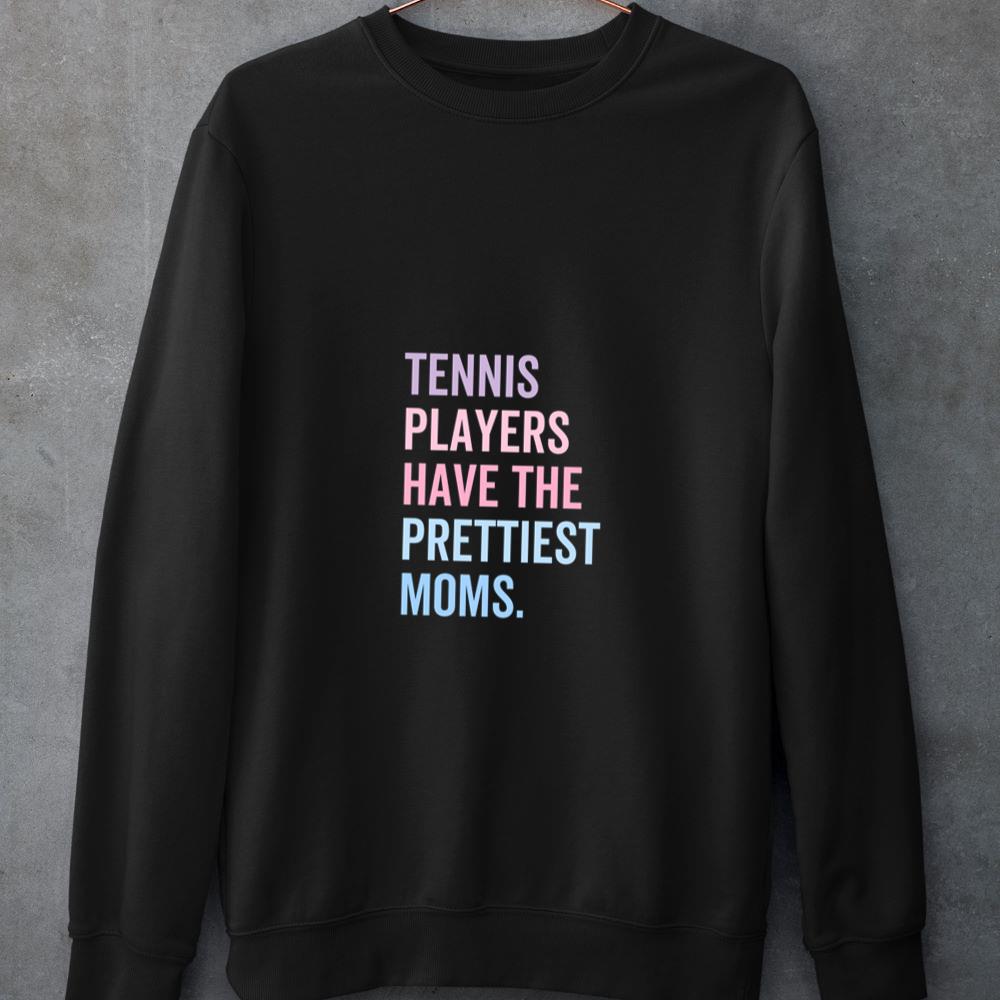 Mckenzieshoponline Tennis Players Have The Prettiest Moms Mothers Day Long Sleeve Sweatshirt