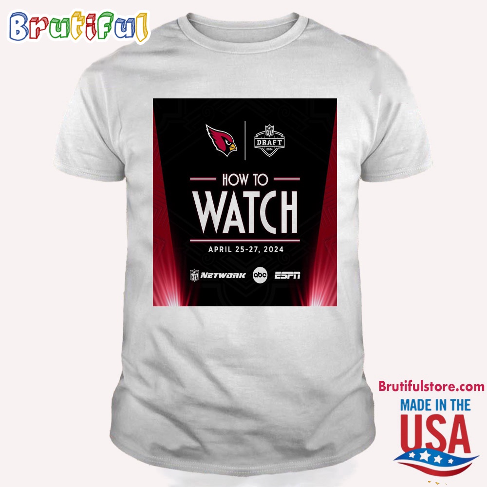Arizona Cardinals NFL Draft April 25-27 2024 T Shirt