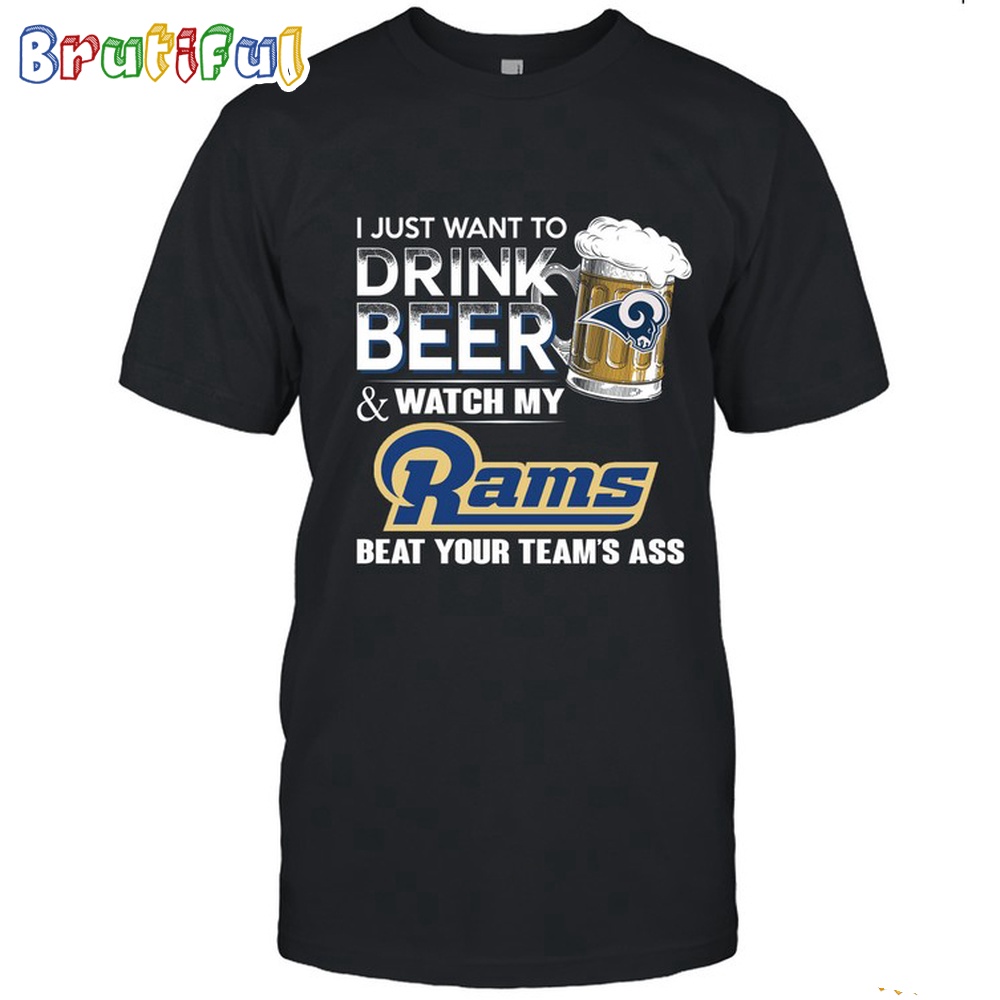 NFL Los Angeles Rams I Just Want To Drink Beer And Watch My Rams T Shirt