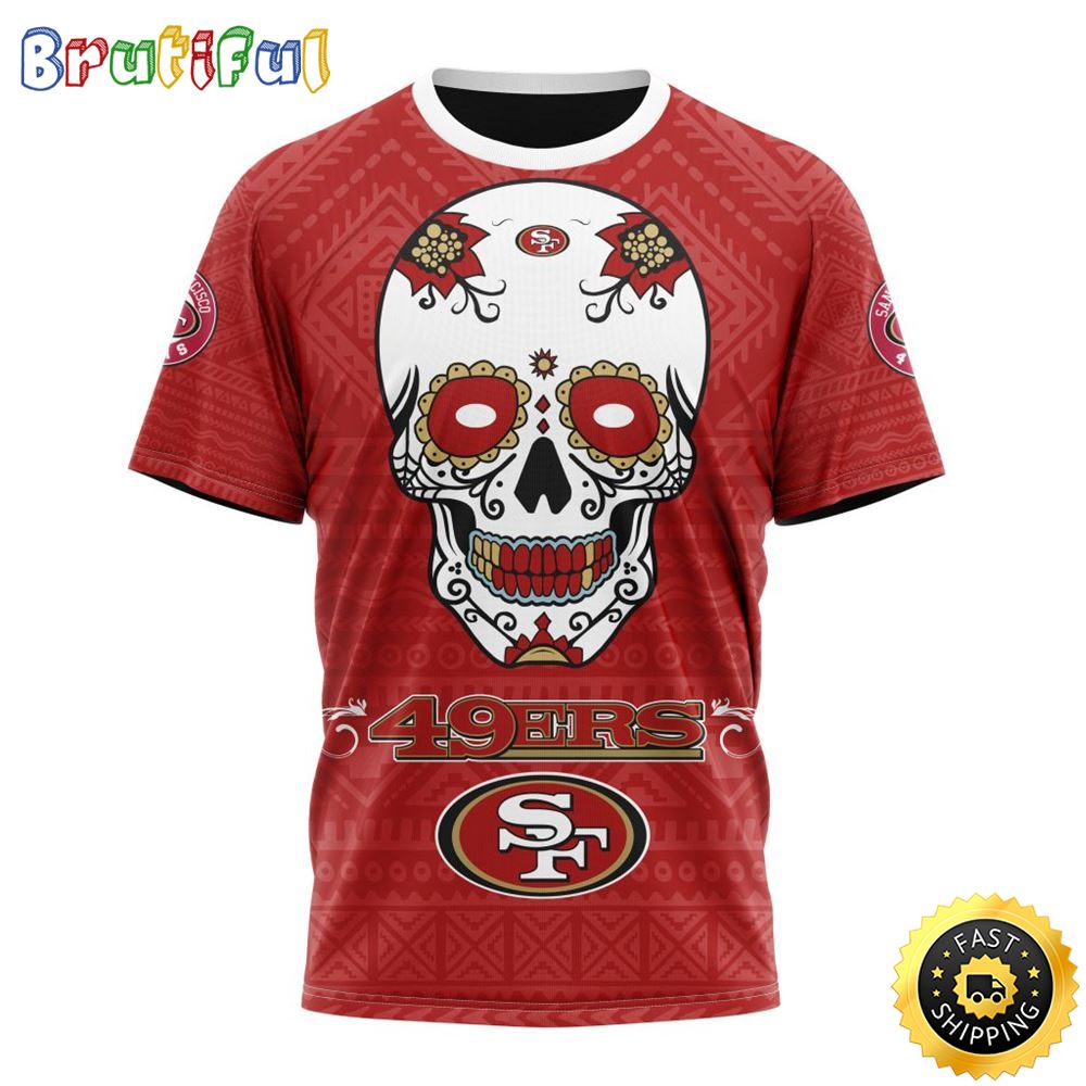 NFL San Francisco 49ers All Over Print 3D T Shirt Specialized Kits For Dia De Muertos Show Your Team Spirit