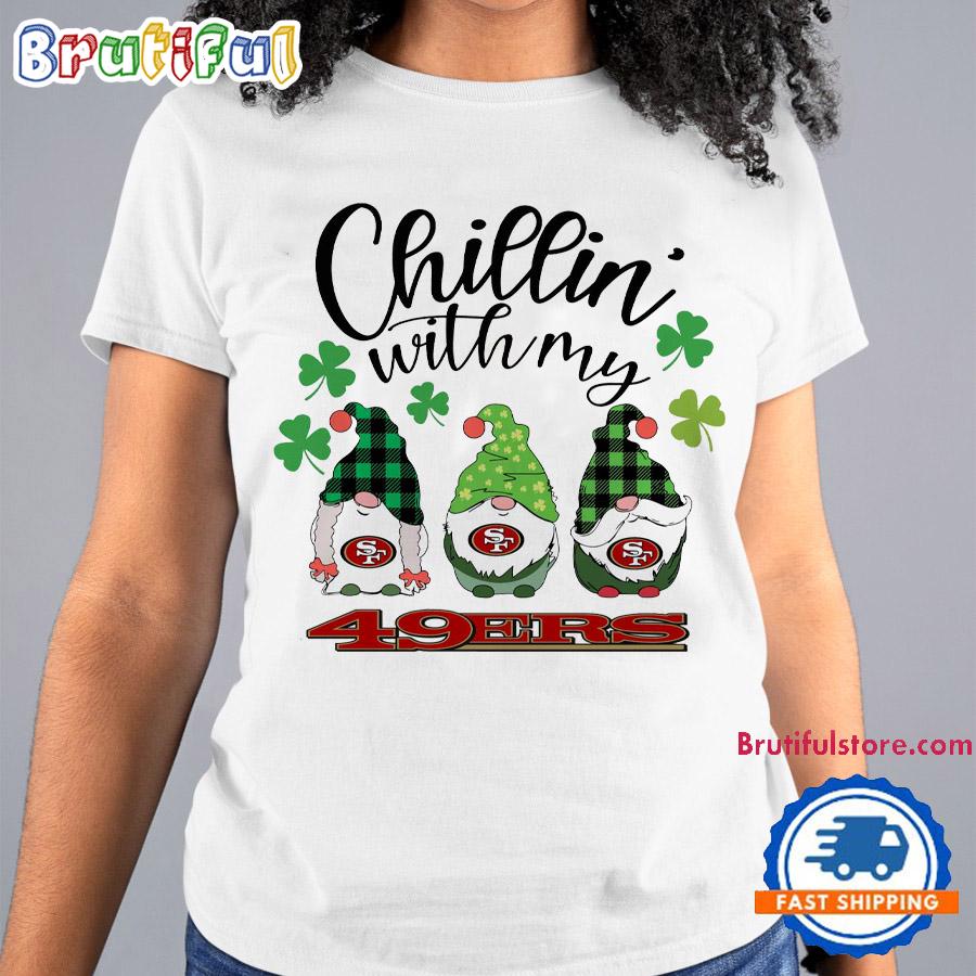 Chillin With My San Francisco 49ers Gnomes St. Patricks Day New T Shirt