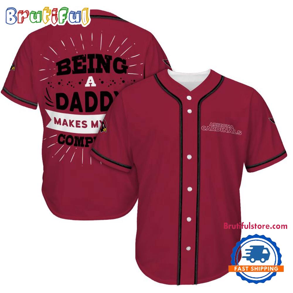 NFL Arizona Cardinals Football Being A Daddy Father's Day Baseball Jersey