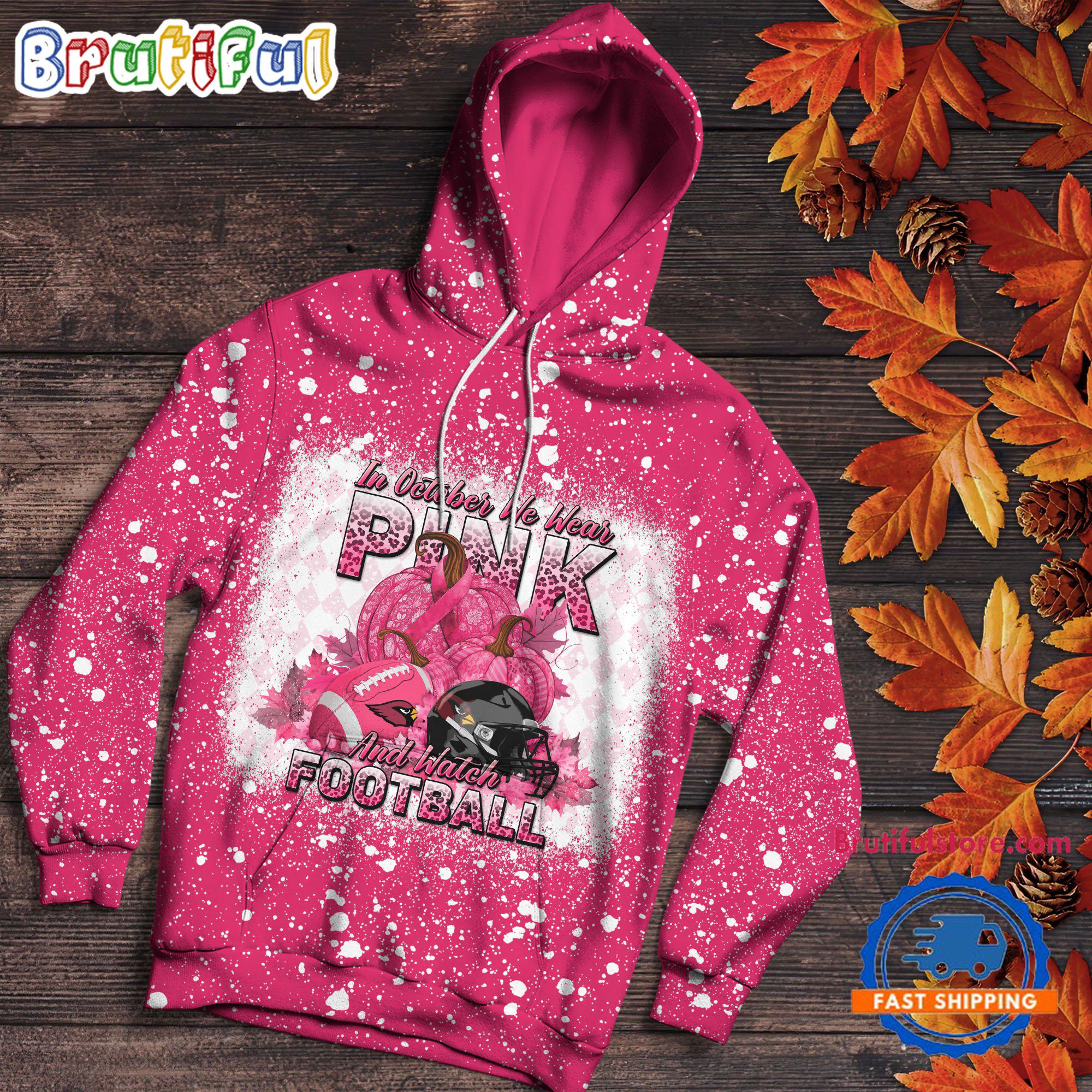 NFL Arizona Cardinals Special Breast Cancer Awareness In October We Wear Pink And Watch Football Hoodie Shirt