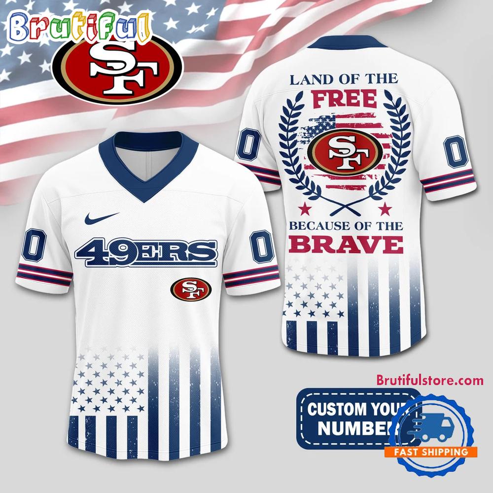 NFL San Francisco 49ers Land Of The Free Because of The Brave Football Jersey