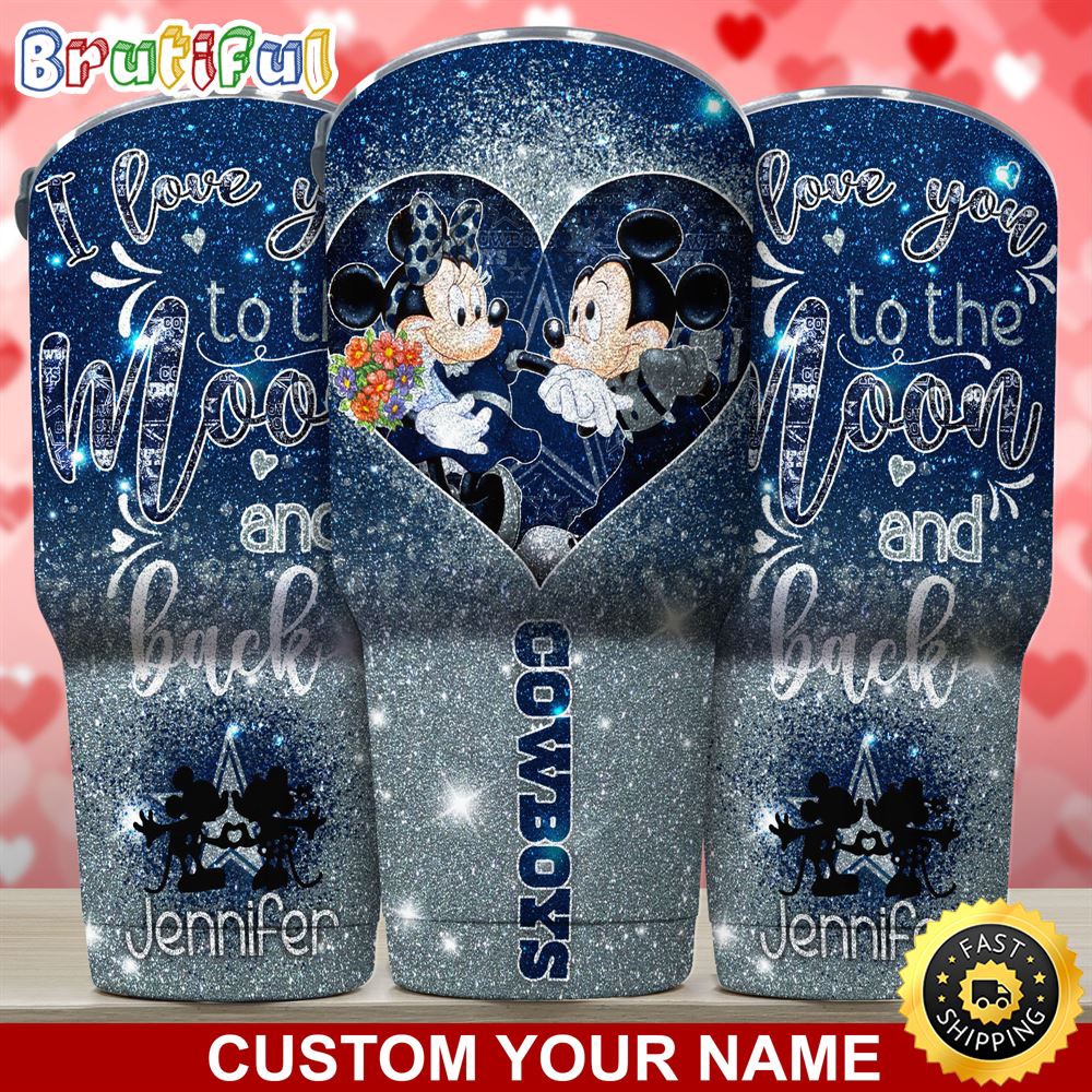 Custom Name NFL Dallas Cowboys Tumbler Nfl Mickey Tumbler Love You To The Moon And Back For This Valentine