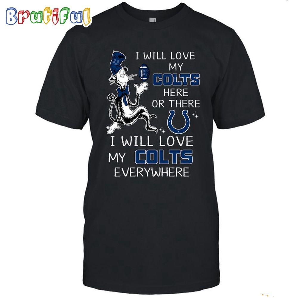 Indianapolis Colts T-Shirt I Win Love My Colts Everywhere Shirt