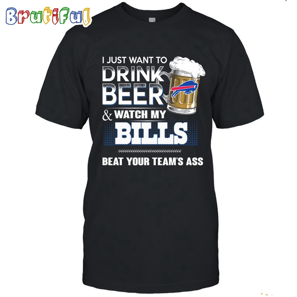 NFL Buffalo Bills I Just Want To Drink Beer And Watch My Bills T Shirt