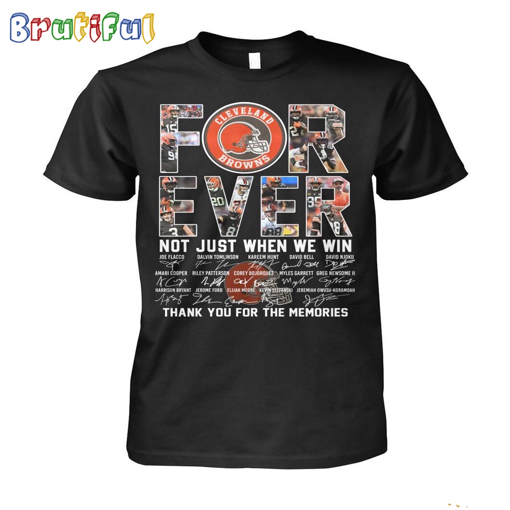 NFL Cleveland Browns Forever Not Just When We Win Thank You For The Memories T-Shirt