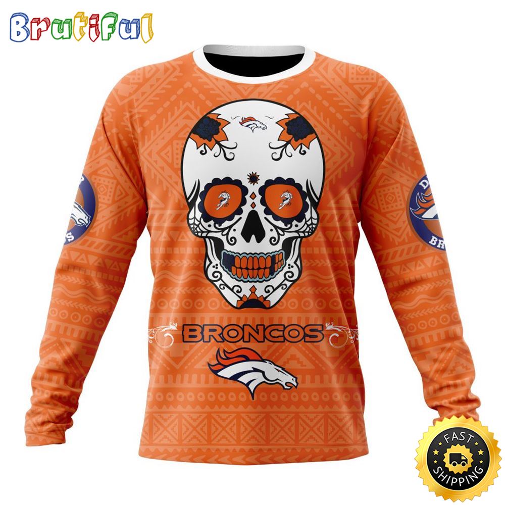 NFL Denver Broncos Crewneck Sweatshirt Specialized Kits For Dia De Muertos Show Your Team Spirit