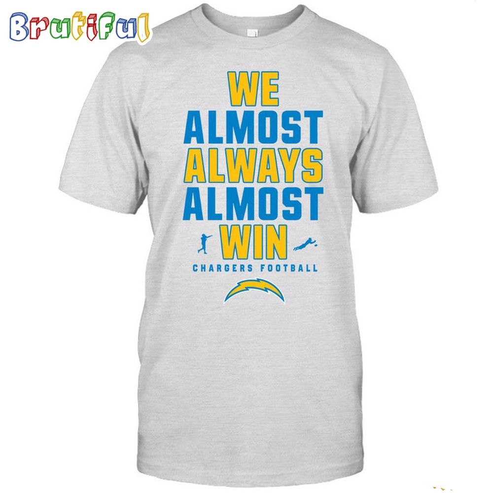 NFL Los Angeles Chargers We Almost Always Almost Win T-Shirt