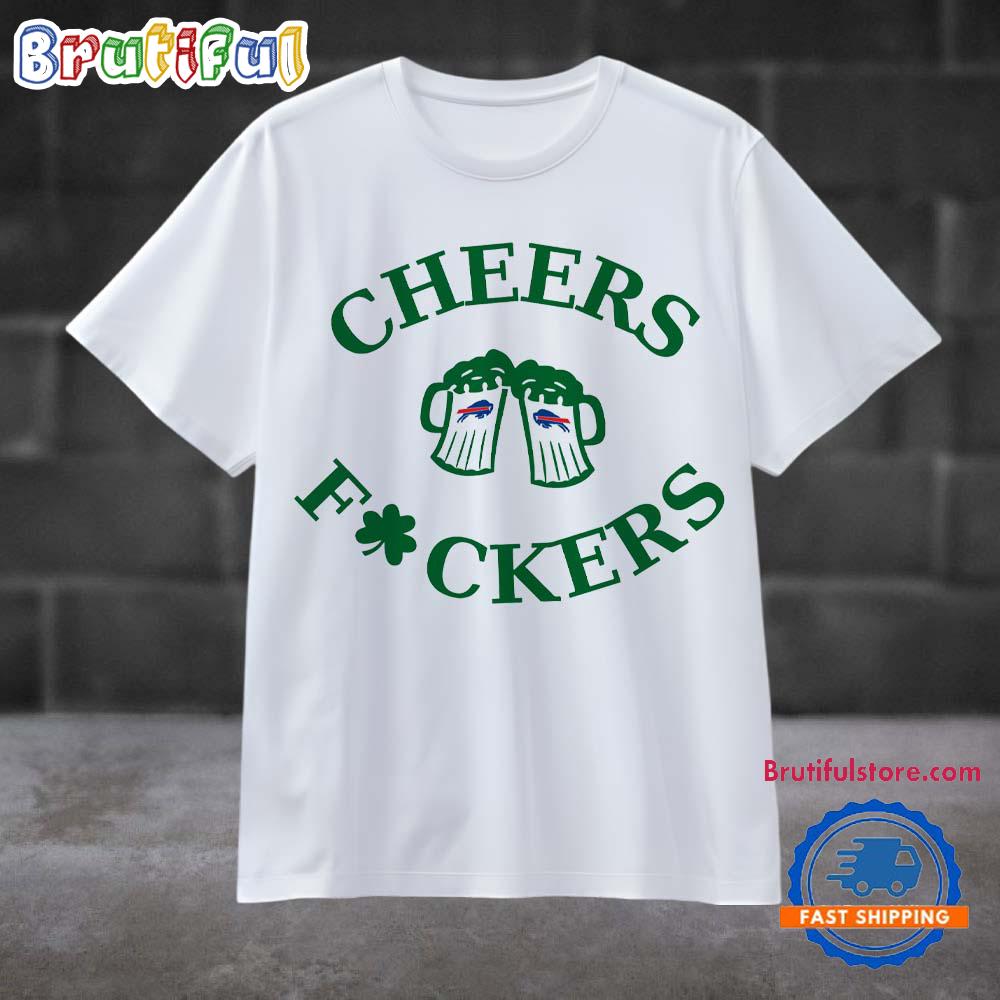 Funny St Patricks Day Cheers Fckers Buffalo Bills Football 2025 T Shirt
