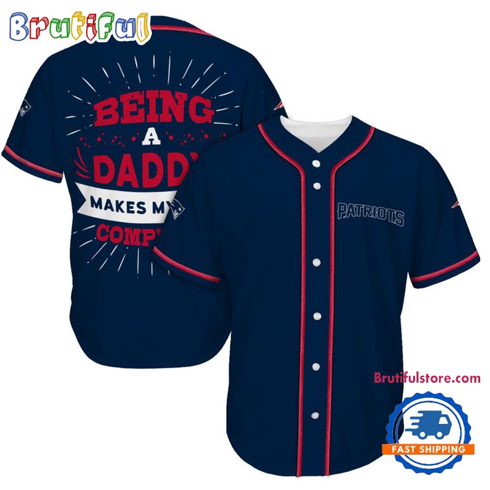 NFL New England Patriots Football Being A Daddy Father's Day Baseball Jersey